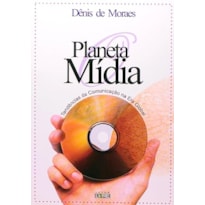 PLANETA MIDIA, O - TENDENCIAS DA COMUNICACAO NA ERA GLOBAL - 1