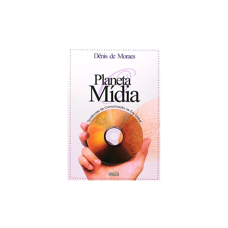 PLANETA MIDIA, O - TENDENCIAS DA COMUNICACAO NA ERA GLOBAL - 1