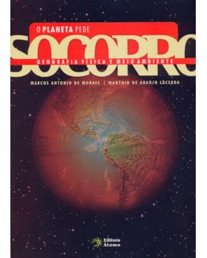 PLANETA PEDE SOCORRO, O - GEOGRAFIA FISICA E MEIO...