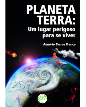 PLANETA TERRA: UM LUGAR PERIGOSO PARA SE VIVER