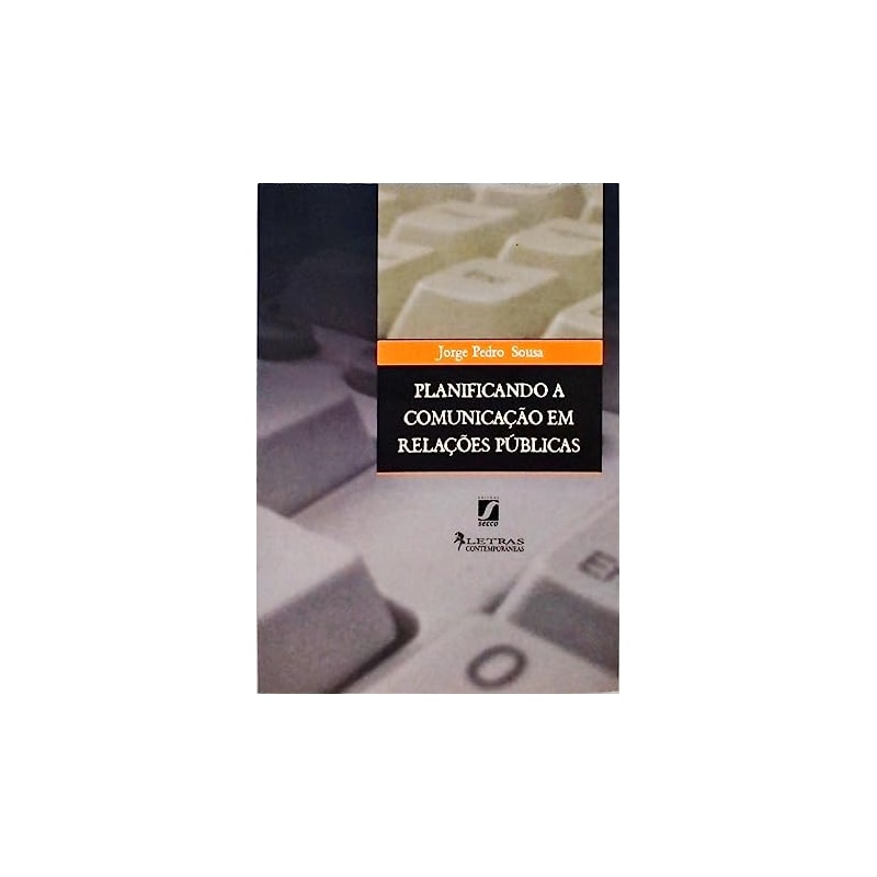 PLANIFICANDO A COMUNICACAO EM RELACOES PUBLICAS