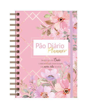 Planner Pão Diário - Nova vida: Ferarmenta complete para auxiliar as mulheres na gestão do tempo e organização de várias áreas da vida.