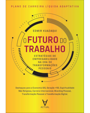 Plano de carreira líquida adaptativa - o futuro do trabalho: estratégias de empregabilidade na era de transformações pessoais
