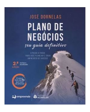PLANO DE NEGOCIOS - O PASSO A PASSO PARA VOCE PLANEJAR E CRIAR UM NEGOCIO DE SUCESSO