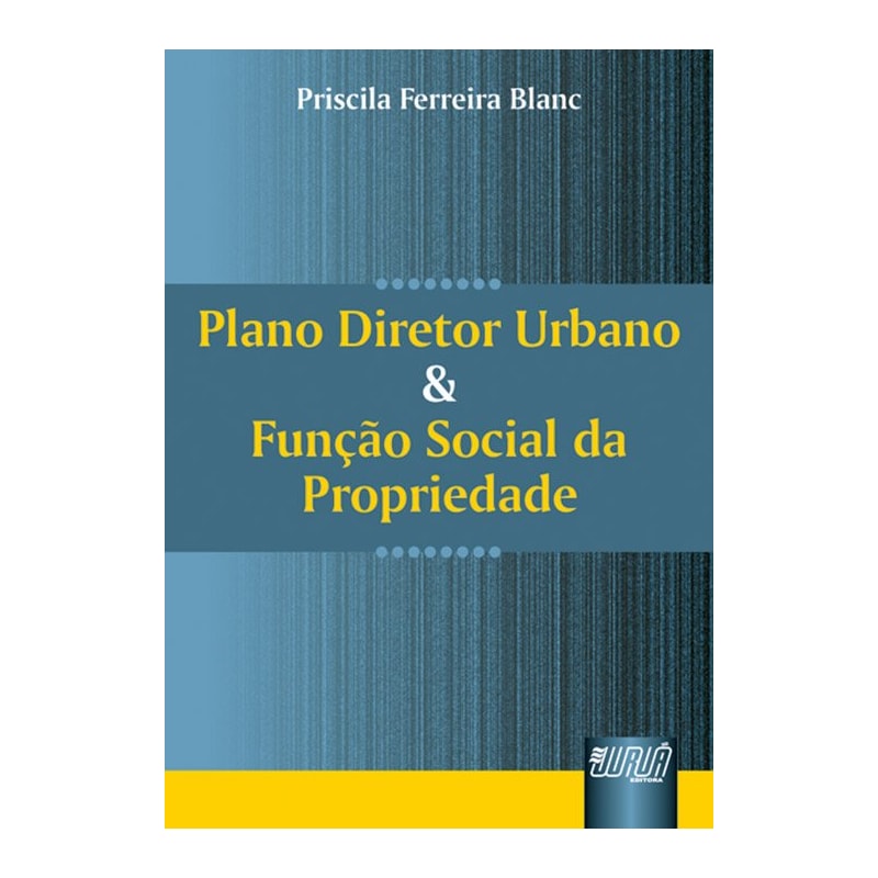 PLANO DIRETOR URBANO E FUNÇÃO SOCIAL DA PROPRIEDADE