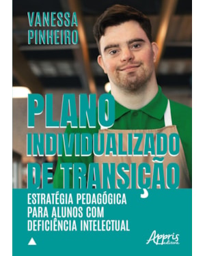 PLANO INDIVIDUALIZADO DE TRANSIÇÃO: ESTRATÉGIA PEDAGÓGICA PARA ALUNOS COM DEFICIÊNCIA INTELECTUAL