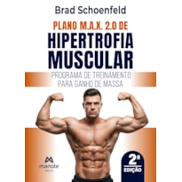 Plano M.A.X. 2.0 de hipertrofia muscular: Programa de treinamento para ganho de massa