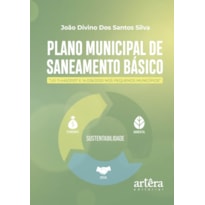 PLANO MUNICIPAL DE SANEAMENTO BÁSICO: "LEI 11.445/2007 E 14.026/2020 NOS PEQUENOS MUNICÍPIOS"