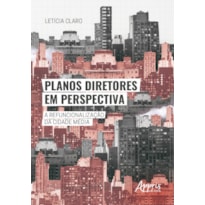 PLANOS DIRETORES EM PERSPECTIVA: A REFUNCIONALIZAÇÃO DA CIDADE MÉDIA