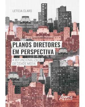PLANOS DIRETORES EM PERSPECTIVA: A REFUNCIONALIZAÇÃO DA CIDADE MÉDIA