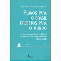 PLANOS PARA O BRASIL PROJETOS PARA O MUNDO