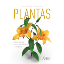 PLANTAS: BIOLOGIA SENSORIAL, COMUNICAÇÃO, MEMÓRIA E INTELIGÊNCIA