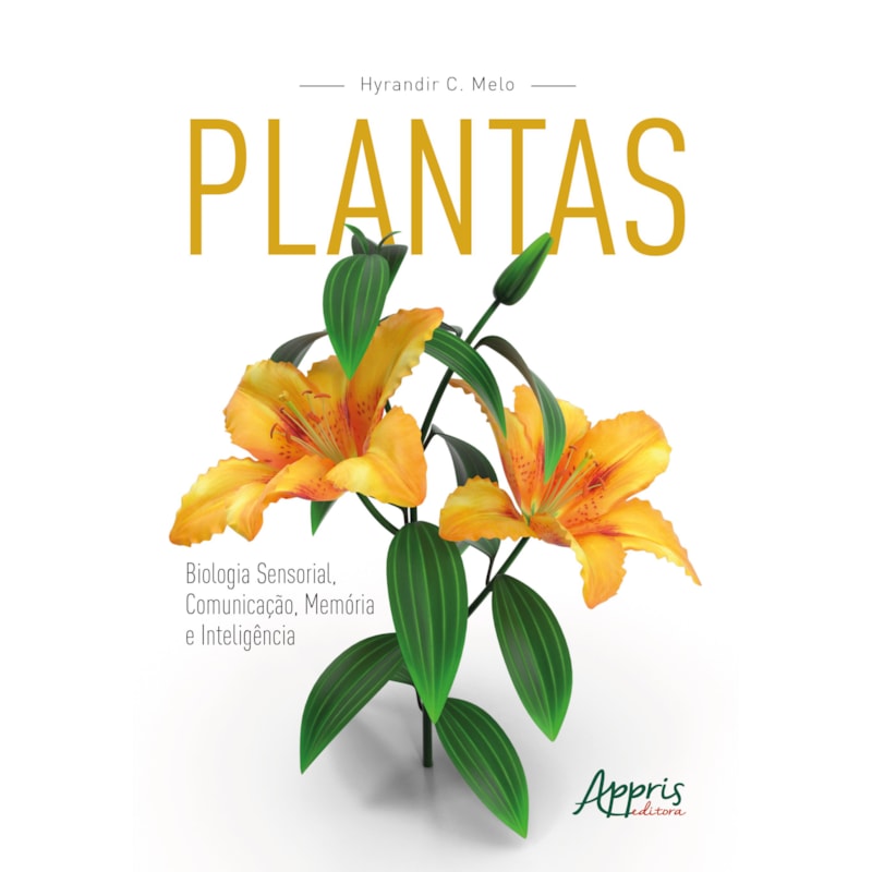 PLANTAS: BIOLOGIA SENSORIAL, COMUNICAÇÃO, MEMÓRIA E INTELIGÊNCIA