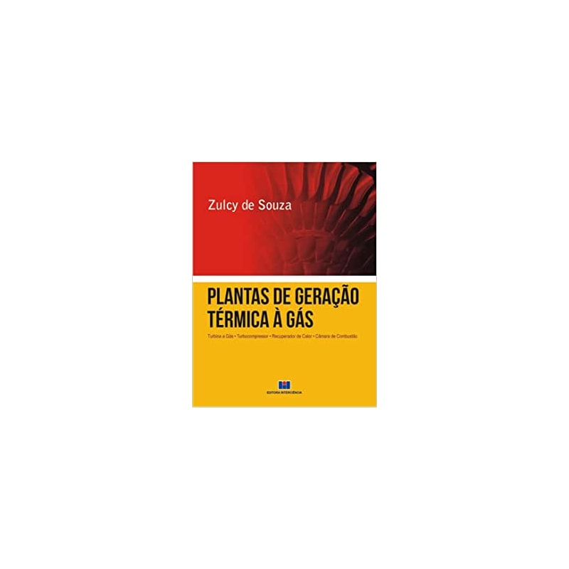 Plantas de geração térmica a gás: turbina a gás, turbocompressor, recuperador de calor, câmara de combustão