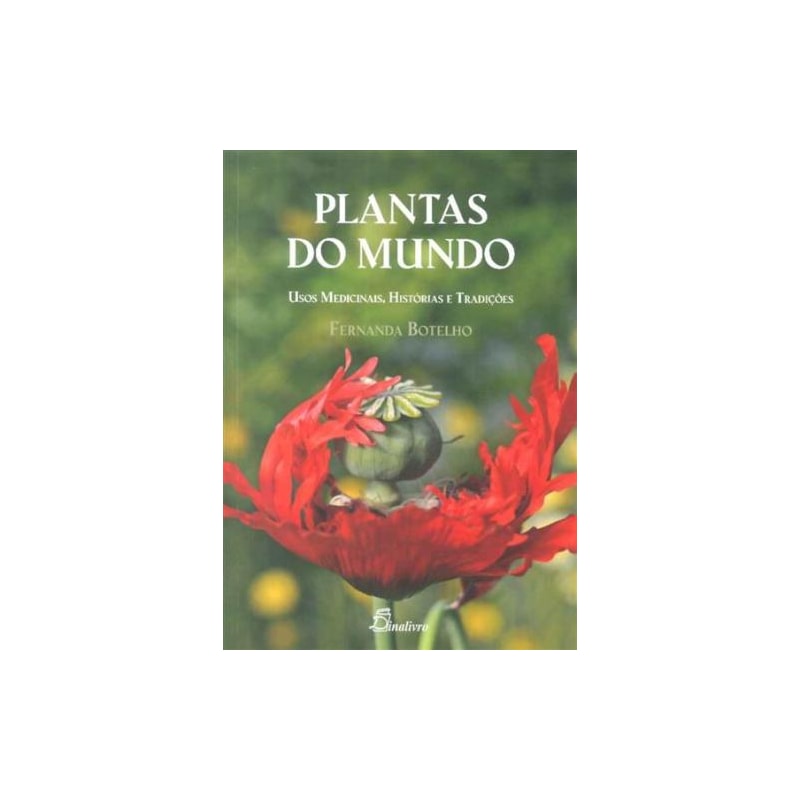 Plantas do mundo: usos medicinais, histórias e tradições