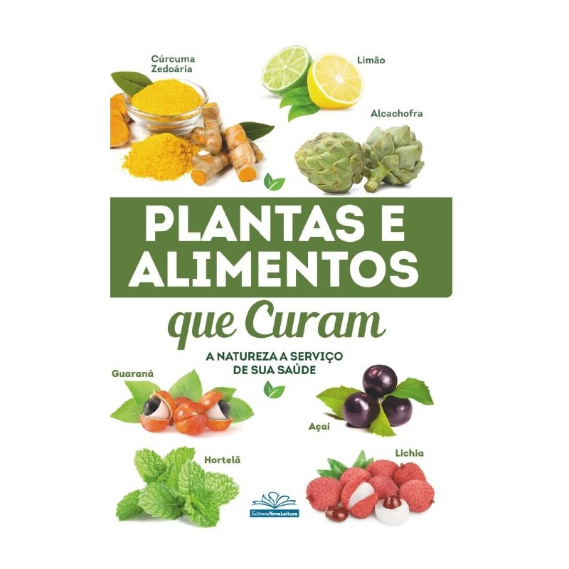 PLANTAS E ALIMENTOS QUE CURAM: A NATUREZA A SERVIÇO DA SAÚDE