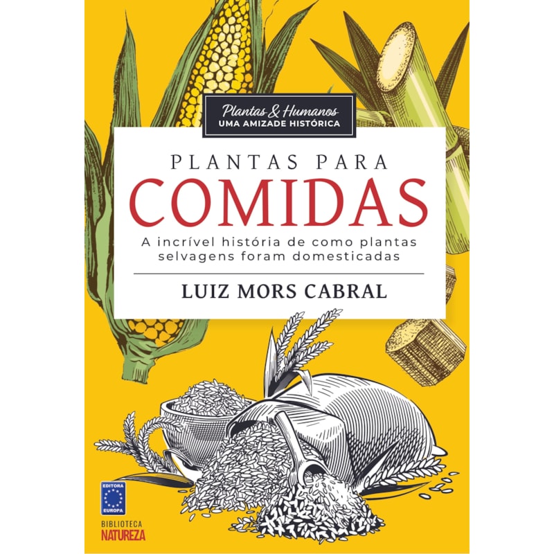 PLANTAS & HUMANOS, UMA AMIZADE HISTÓRICA: PLANTAS PARA COMIDA