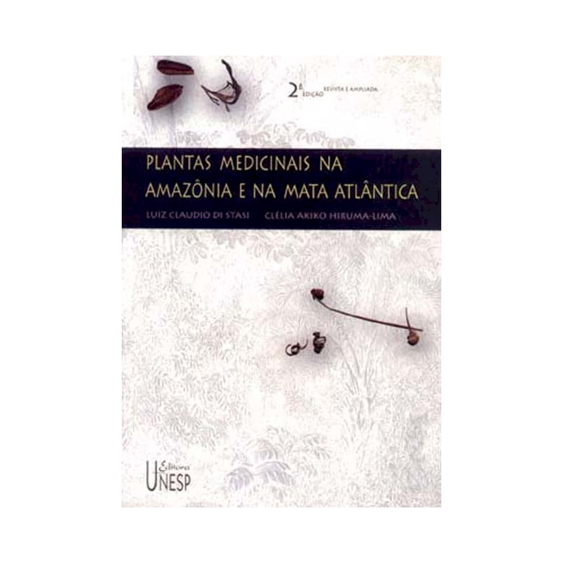 PLANTAS MEDICINAIS NA AMAZÔNIA E NA MATA ATLÂNTICA - 2ª EDIÇÃO