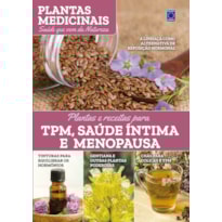 PLANTAS MEDICINAIS VOLUME 11: PLANTAS E RECEITAS PARA TPM, SAÚDE ÍNTIMA E MENOPAUSA