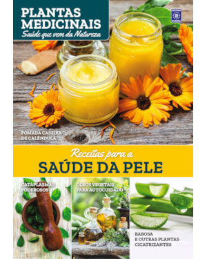 PLANTAS MEDICINAIS VOLUME 6: RECEITAS PARA A SAÚDE DA PELE