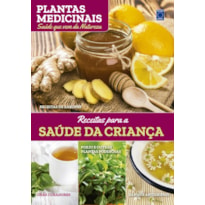 PLANTAS MEDICINAIS VOLUME 8: RECEITAS PARA A SAÚDE DA CRIANÇA