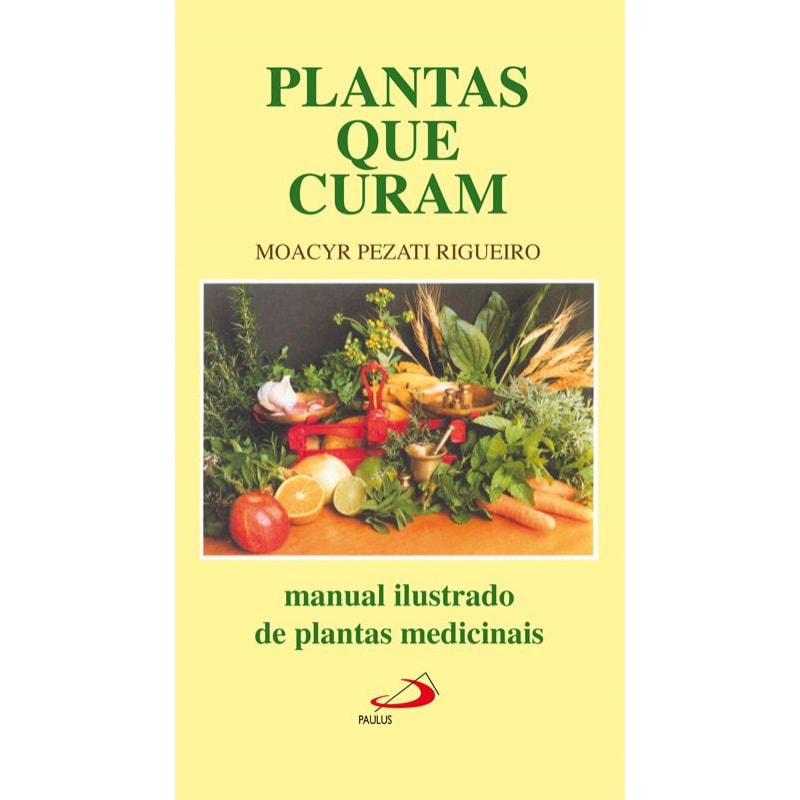 Plantas que curam: manual ilustrado de plantas medicinais