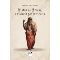 PLATÃO DE ATENAS, O FILÓSOFO POR EXCELÊNCIA