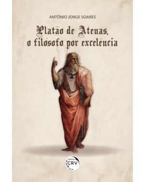 PLATÃO DE ATENAS, O FILÓSOFO POR EXCELÊNCIA