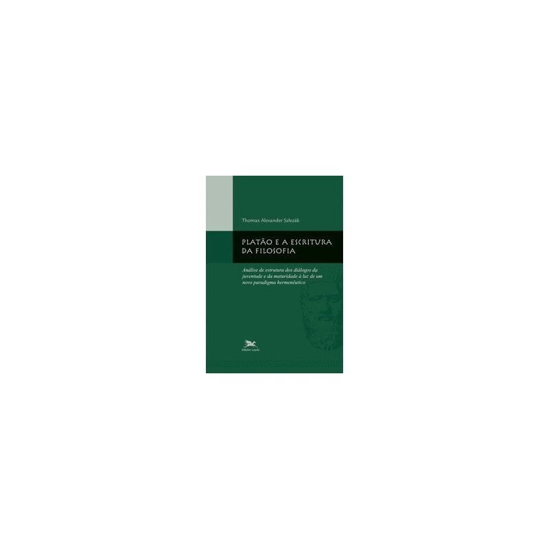 PLATÃO E A ESCRITURA DA FILOSOFIA - ANÁLISE DE ESTRUTURA DOS DIÁLOGOS DA JUVENTUDE E DA MATURIDADE À LUZ DE UM NOVO PARADIGMA: ANÁLISE DE ESTRUTURA DOS DIÁLOGOS DA JUVENTUDE E DA MATURIDADE À LUZ DE UM NOVO PARADIGMA