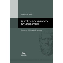 PLATÃO E O DIÁLOGO PÓS-SOCRÁTICO: O RETORNO À FILOSOFIA DA NATUREZA