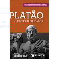 PLATÃO: O FILÓSOFO EDUCADOR