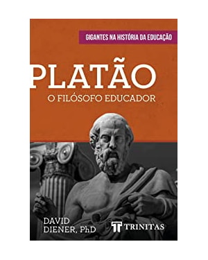 PLATÃO: O FILÓSOFO EDUCADOR