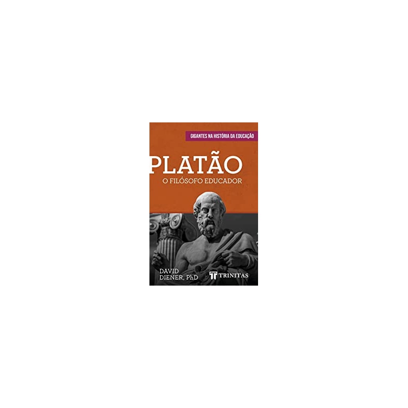 PLATÃO: O FILÓSOFO EDUCADOR