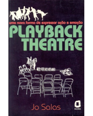 PLAYBACK THEATRE: UMA NOVA FORMA DE EXPRESSAR AÇÃO E EMOÇÃO
