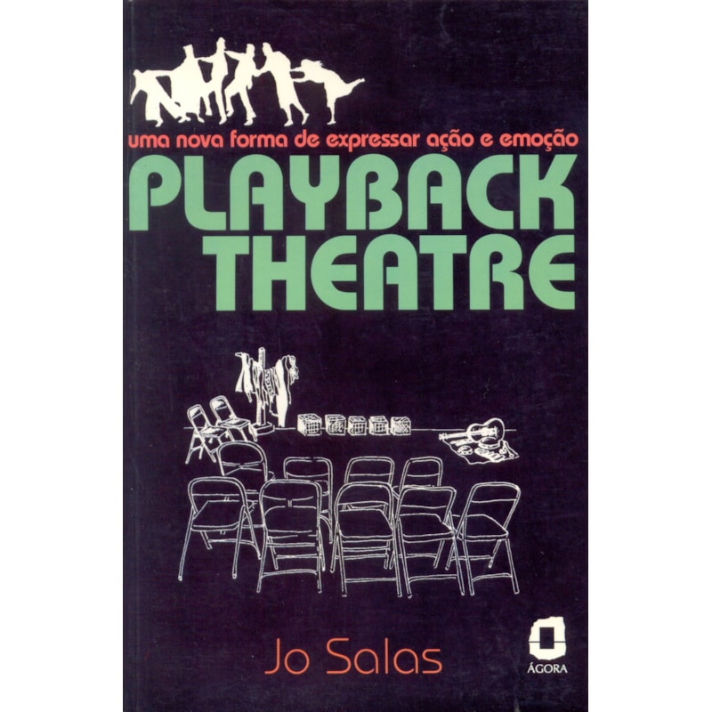 PLAYBACK THEATRE: UMA NOVA FORMA DE EXPRESSAR AÇÃO E EMOÇÃO