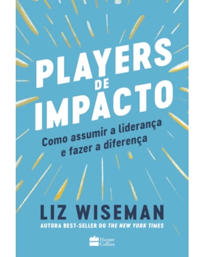 PLAYERS DE IMPACTO: COMO ASSUMIR A LIDERANÇA E FAZER A DIFERENÇA