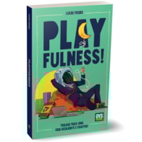 PLAYFULNESS - TRILHAS PARA UMA VIDA RESILIENTE E CRIATIVA!