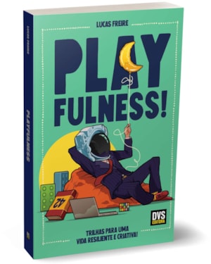 PLAYFULNESS - TRILHAS PARA UMA VIDA RESILIENTE E CRIATIVA!