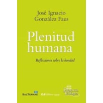 PLENITUD HUMANA: REFLEXIONES SOBRE LA BONDAD