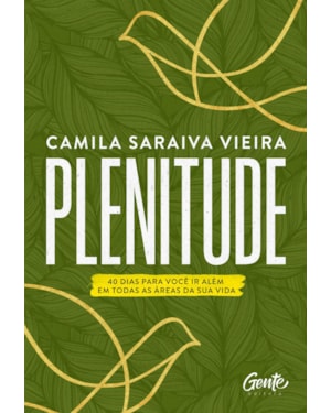 PLENITUDE: 40 DIAS PARA VOCÊ IR ALÉM EM TODAS AS ÁREAS DA SUA VIDA