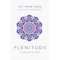 PLENITUDE - A VIDA ALÉM DO MEDO