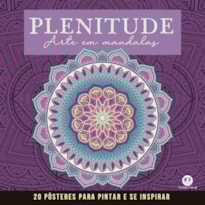 PLENITUDE - MANDALAS PARA PINTAR E SE INSPIRAR