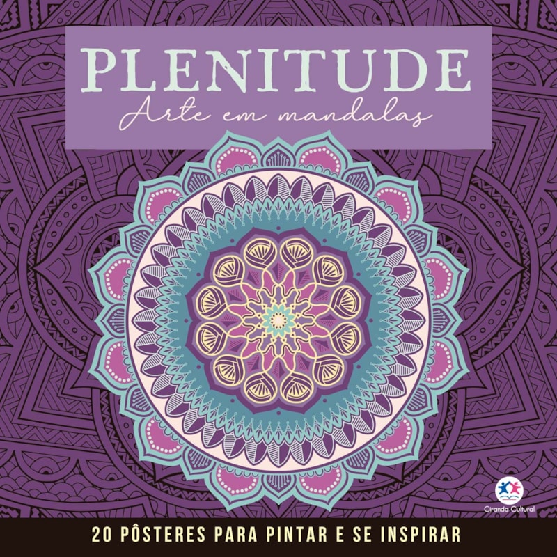 PLENITUDE - MANDALAS PARA PINTAR E SE INSPIRAR