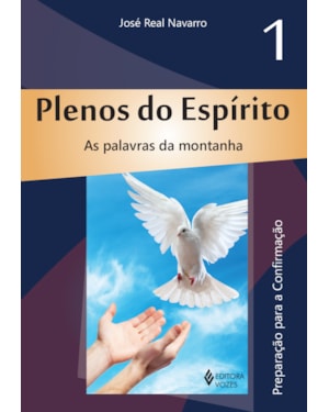 PLENOS DO ESPÍRITO VOL. 1: AS PALAVRAS DA MONTANHA - PREPARAÇÃO PARA A CONFIRMAÇÃO