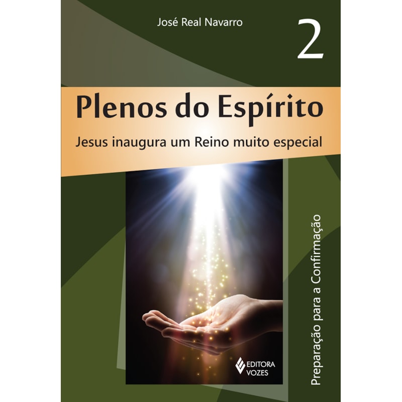 PLENOS DO ESPÍRITO VOL. 2: JESUS INAUGURA UM REINO MUITO ESPECIAL - PREPARAÇÃO PARA A CONFIRMAÇÃO