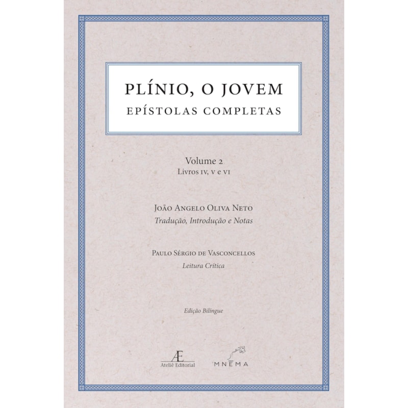 PLÍNIO, O JOVEM - EPÍSTOLAS COMPLETAS: VOLUME 2 - LIVROS IV-V-VI