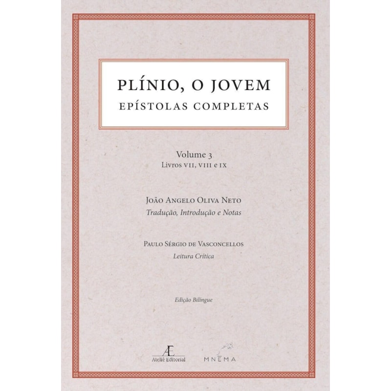 PLÍNIO, O JOVEM - EPÍSTOLAS COMPLETAS - VOLUME 3 - LIVROS VII, VIII E IX