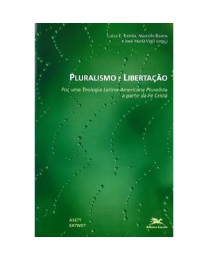 PLURALISMO E LIBERTAÇÃO: POR UMA TEOLOGIA LATINO-AMERICANA A PARTIR DA FÉ