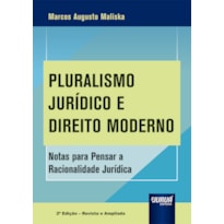 PLURALISMO JURÍDICO E DIREITO MODERNO - NOTAS PARA PENSAR A RACIONALIDADE JURÍDICA