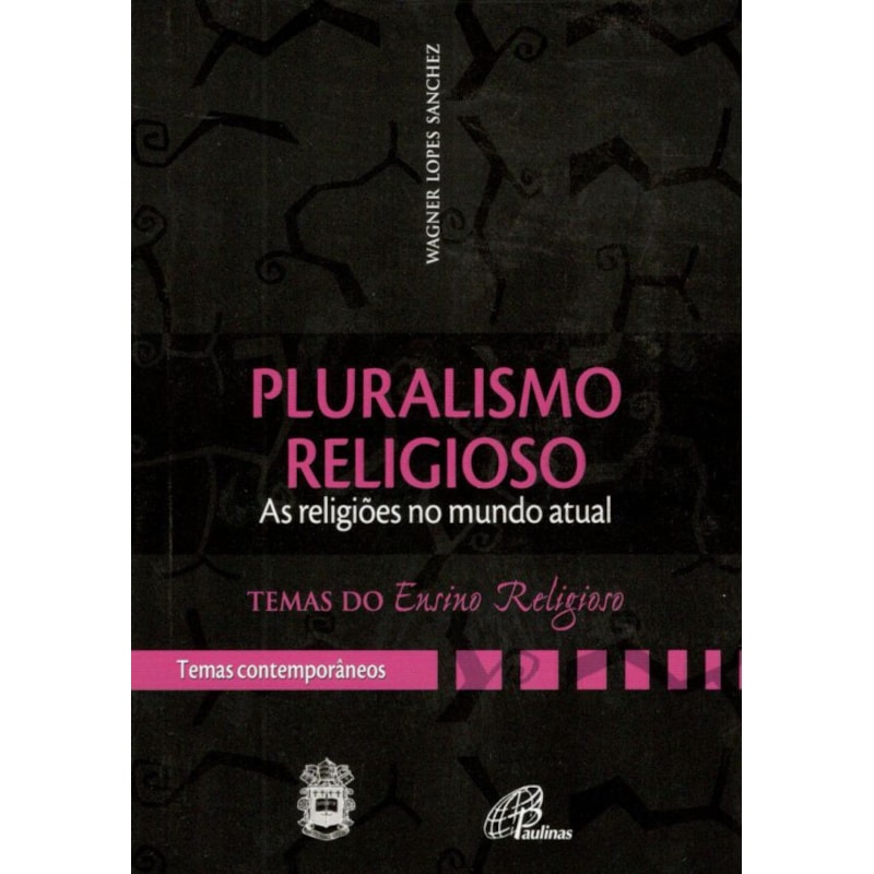 Pluralismo religioso: as religiões num mundo atual - iv. temas contemp. v 1: iv. temas contemporâneos vol. 1
